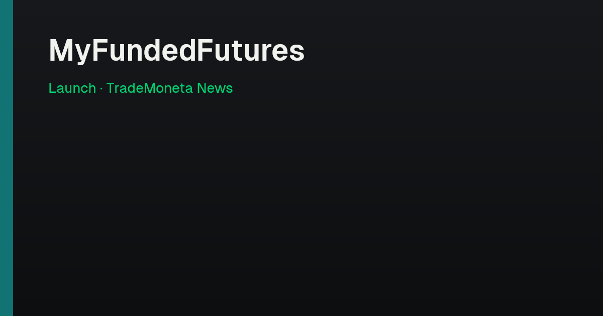 MyFundedFutures — Launch